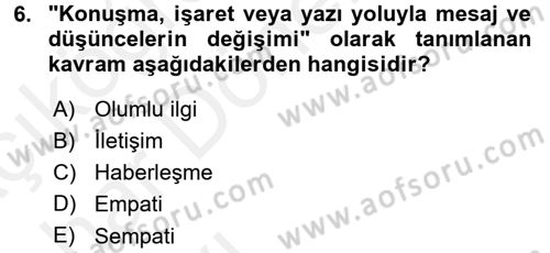 Etkili İletişim Teknikleri Dersi 2015 - 2016 Yılı (Vize) Ara Sınav Soruları 6. Soru