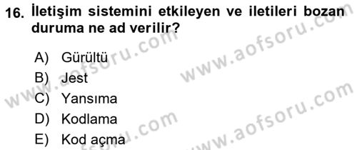Etkili İletişim Teknikleri Dersi 2016 - 2017 Yılı 3 Ders Sınav Soruları 16. Soru