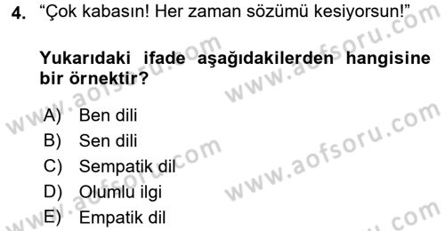 Etkili İletişim Teknikleri Dersi 2016 - 2017 Yılı (Vize) Ara Sınav Soruları 4. Soru
