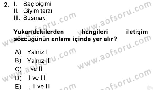 Etkili İletişim Teknikleri Dersi 2017 - 2018 Yılı 3 Ders Sınav Soruları 2. Soru