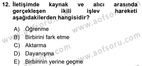 Etkili İletişim Teknikleri Dersi 2017 - 2018 Yılı (Vize) Ara Sınav Soruları 12. Soru