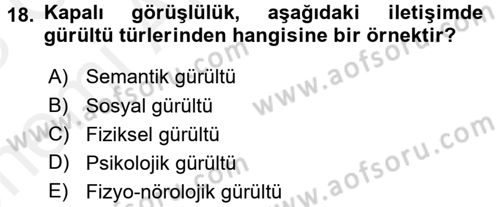 Etkili İletişim Teknikleri Dersi 2017 - 2018 Yılı (Vize) Ara Sınav Soruları 18. Soru