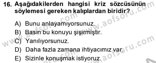 Kriz İletişimi Ve Yönetimi Dersi 2014 - 2015 Yılı (Final) Dönem Sonu Sınav Soruları 16. Soru