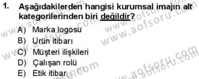 Kurumsal İletişim Dersi 2012 - 2013 Yılı (Final) Dönem Sonu Sınav Soruları 1. Soru