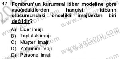 Kurumsal İletişim Dersi 2012 - 2013 Yılı (Final) Dönem Sonu Sınav Soruları 17. Soru
