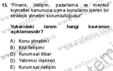 Kurumsal İletişim Dersi 2013 - 2014 Yılı (Final) Dönem Sonu Sınav Soruları 13. Soru