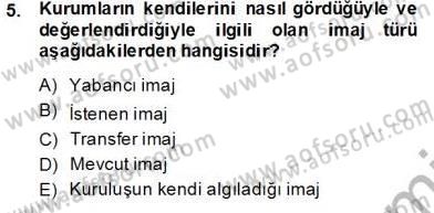 Kurumsal İletişim Dersi 2013 - 2014 Yılı Tek Ders Sınav Soruları 5. Soru