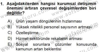 Kurumsal İletişim Dersi 2015 - 2016 Yılı (Final) Dönem Sonu Sınav Soruları 1. Soru