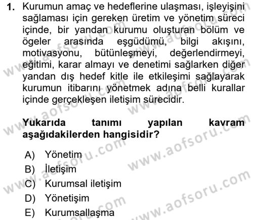 Kurumsal İletişim Dersi 2017 - 2018 Yılı (Vize) Ara Sınav Soruları 1. Soru