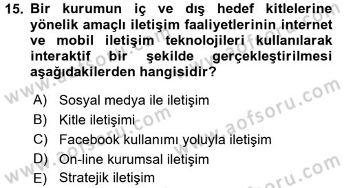 Kurumsal İletişim Dersi 2017 - 2018 Yılı (Final) Dönem Sonu Sınav Soruları 15. Soru