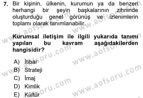 Kurumsal İletişim Dersi 2017 - 2018 Yılı (Final) Dönem Sonu Sınav Soruları 7. Soru