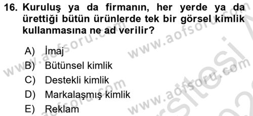 Kurumsal İletişim Dersi 2021 - 2022 Yılı (Vize) Ara Sınav Soruları 16. Soru