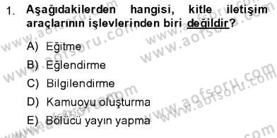 Toplum ve İletişim Dersi 2013 - 2014 Yılı (Vize) Ara Sınav Soruları 1. Soru