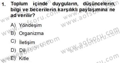 Toplum ve İletişim Dersi 2014 - 2015 Yılı (Final) Dönem Sonu Sınav Soruları 1. Soru