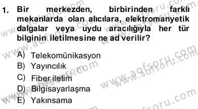 Dijital İletişim ve Yeni Medya Dersi 2013 - 2014 Yılı (Vize) Ara Sınav Soruları 1. Soru