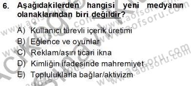 Dijital İletişim ve Yeni Medya Dersi 2013 - 2014 Yılı Tek Ders Sınav Soruları 6. Soru