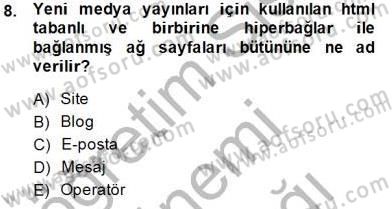Dijital İletişim ve Yeni Medya Dersi 2014 - 2015 Yılı (Vize) Ara Sınav Soruları 8. Soru