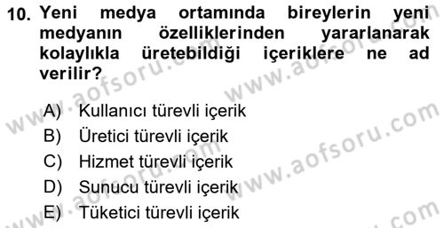 Dijital İletişim ve Yeni Medya Dersi 2018 - 2019 Yılı (Vize) Ara Sınav Soruları 10. Soru