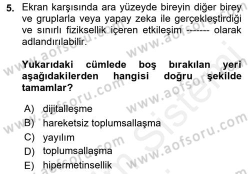 Dijital İletişim ve Yeni Medya Dersi 2018 - 2019 Yılı (Final) Dönem Sonu Sınav Soruları 5. Soru