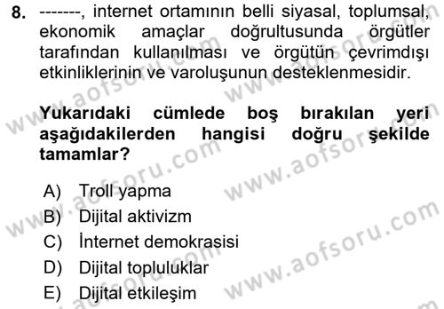 Dijital İletişim ve Yeni Medya Dersi 2024 - 2025 Yılı (Final) Dönem Sonu Sınav Soruları 8. Soru