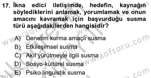 İkna Edici İletişim Dersi 2018 - 2019 Yılı Yaz Okulu Sınavı 17. Soru