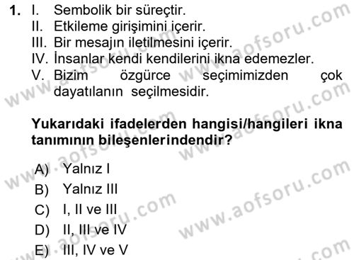 İkna Edici İletişim Dersi 2023 - 2024 Yılı Yaz Okulu Sınav Soruları 1. Soru