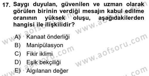 İkna Edici İletişim Dersi 2024 - 2025 Yılı (Final) Dönem Sonu Sınav Soruları 17. Soru