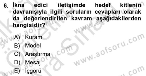 İkna Edici İletişim Dersi 2025 - 2026 Yılı (Vize) Ara Sınav Soruları 6. Soru
