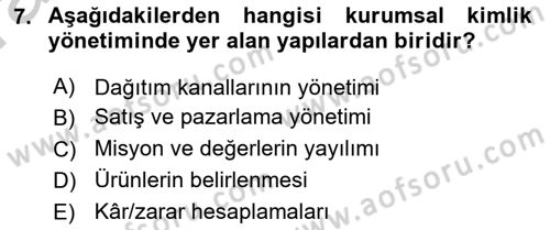 Kurumsal Kimlik Ve İmaj Yönetimi Dersi 2016 - 2017 Yılı (Vize) Ara Sınav Soruları 7. Soru
