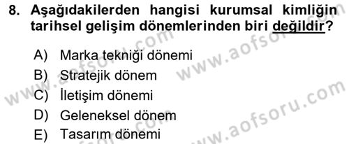 Kurumsal Kimlik Ve İmaj Yönetimi Dersi 2016 - 2017 Yılı (Vize) Ara Sınav Soruları 8. Soru