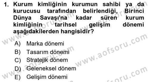 Kurumsal Kimlik Ve İmaj Yönetimi Dersi 2016 - 2017 Yılı (Final) Dönem Sonu Sınav Soruları 1. Soru