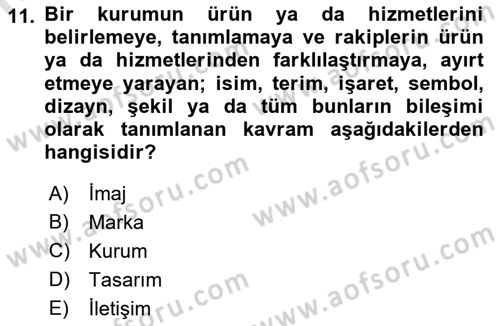 Kurumsal Kimlik Ve İmaj Yönetimi Dersi 2016 - 2017 Yılı (Final) Dönem Sonu Sınav Soruları 11. Soru