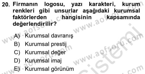 Kurumsal Kimlik Ve İmaj Yönetimi Dersi 2016 - 2017 Yılı (Final) Dönem Sonu Sınav Soruları 20. Soru