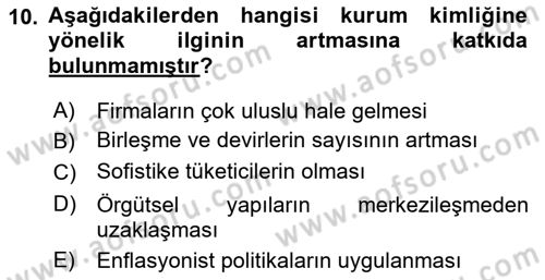 Kurumsal Kimlik Ve İmaj Yönetimi Dersi 2017 - 2018 Yılı (Vize) Ara Sınav Soruları 10. Soru