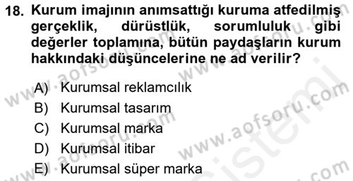 Kurumsal Kimlik Ve İmaj Yönetimi Dersi 2017 - 2018 Yılı (Vize) Ara Sınav Soruları 18. Soru