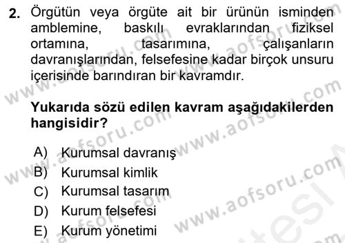 Kurumsal Kimlik Ve İmaj Yönetimi Dersi 2017 - 2018 Yılı (Vize) Ara Sınav Soruları 2. Soru