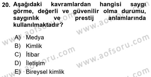 Kurumsal Kimlik Ve İmaj Yönetimi Dersi 2017 - 2018 Yılı (Vize) Ara Sınav Soruları 20. Soru
