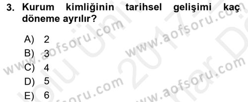 Kurumsal Kimlik Ve İmaj Yönetimi Dersi 2017 - 2018 Yılı (Vize) Ara Sınav Soruları 3. Soru