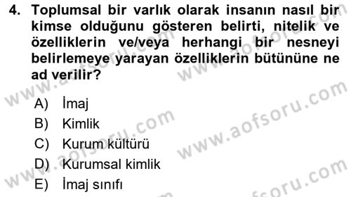 Kurumsal Kimlik Ve İmaj Yönetimi Dersi 2017 - 2018 Yılı (Vize) Ara Sınav Soruları 4. Soru