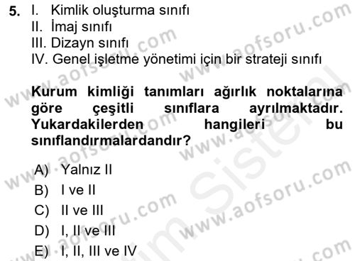 Kurumsal Kimlik Ve İmaj Yönetimi Dersi 2017 - 2018 Yılı (Vize) Ara Sınav Soruları 5. Soru