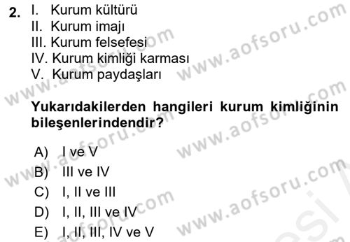 Kurumsal Kimlik Ve İmaj Yönetimi Dersi 2017 - 2018 Yılı (Final) Dönem Sonu Sınav Soruları 2. Soru