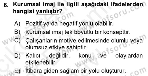 Kurumsal Kimlik Ve İmaj Yönetimi Dersi 2017 - 2018 Yılı (Final) Dönem Sonu Sınavı 6. Soru