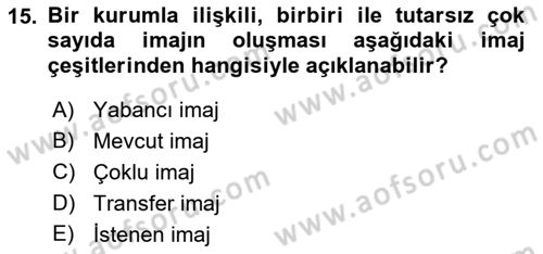 Kurumsal Kimlik Ve İmaj Yönetimi Dersi 2018 - 2019 Yılı 3 Ders Sınav Soruları 15. Soru