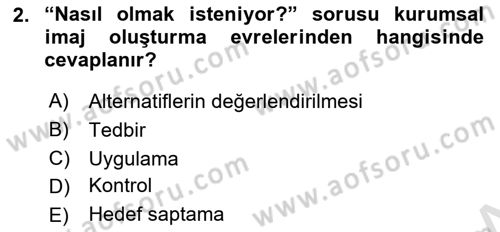 Kurumsal Kimlik Ve İmaj Yönetimi Dersi 2018 - 2019 Yılı 3 Ders Sınavı 2. Soru