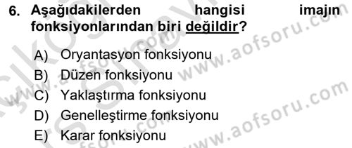 Kurumsal Kimlik Ve İmaj Yönetimi Dersi 2018 - 2019 Yılı 3 Ders Sınavı 6. Soru