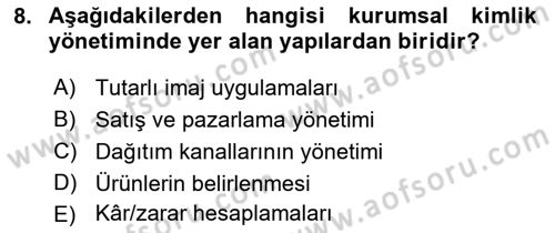 Kurumsal Kimlik Ve İmaj Yönetimi Dersi 2018 - 2019 Yılı 3 Ders Sınav Soruları 8. Soru