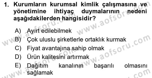 Kurumsal Kimlik Ve İmaj Yönetimi Dersi 2018 - 2019 Yılı (Vize) Ara Sınav Soruları 1. Soru
