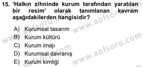 Kurumsal Kimlik Ve İmaj Yönetimi Dersi 2018 - 2019 Yılı (Vize) Ara Sınav Soruları 15. Soru