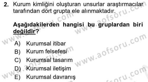Kurumsal Kimlik Ve İmaj Yönetimi Dersi 2018 - 2019 Yılı (Vize) Ara Sınav Soruları 2. Soru