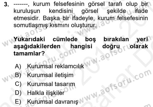 Kurumsal Kimlik Ve İmaj Yönetimi Dersi 2018 - 2019 Yılı (Vize) Ara Sınav Soruları 3. Soru
